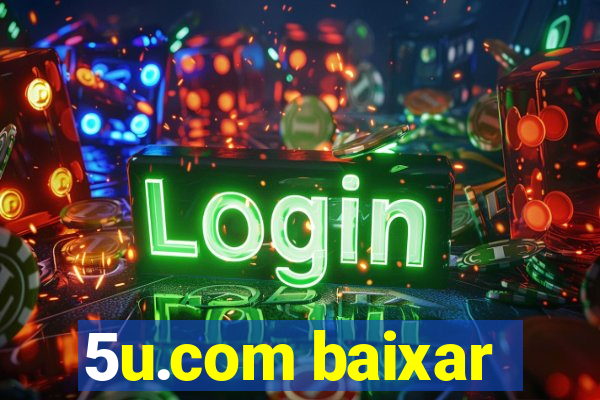 5u.com baixar